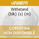 Withstand (blk) (s) (m) cd
