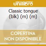 Classic tongue (blk) (m) (m) cd