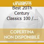 Best 20Th Century Classics 100 / Various cd musicale di Terminal Video