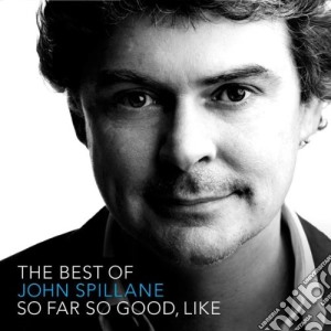 John Spillane - So Far So Good Like:best Of cd musicale di John Spillane