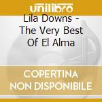 Lila Downs - The Very Best Of El Alma cd musicale di LILA DOWNS