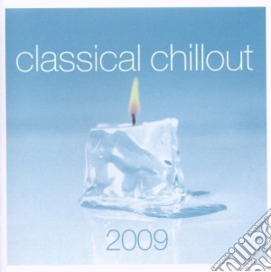 Classical Chillout 2009 / Various (2 Cd) cd musicale di ARTISTI VARI