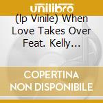 (lp Vinile) When Love Takes Over Feat. Kelly Rowland lp vinile di David Guetta