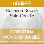 Rosanna Rocci - Solo Con Te cd