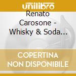 Renato Carosone - Whisky & Soda & Rock 'N' Roll (Slidepack) cd musicale di CAROSONE RENATO