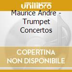 Maurice Andre - Trumpet Concertos cd musicale di Maurice AndrÈ