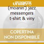 (moanin') jazz messengers t-shirt & viny cd musicale di Art Blakey