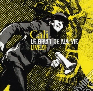 Cali - Le Bruit De Ma Vie cd musicale di Cali