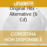Original Hits - Alternative (6 Cd) cd