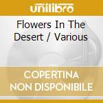 Flowers In The Desert / Various cd