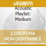 Acoustic Playlist: Medium cd