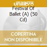 Festival Of Ballet (A) (50 Cd) cd