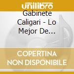 Gabinete Caligari - Lo Mejor De Gabinete Caligari cd