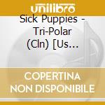 Sick Puppies - Tri-Polar (Cln) [Us Import] cd