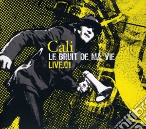 Cali - Le Bruit De Ma Vie Live.01 (2 Cd) cd musicale di Cali