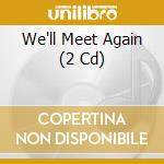 We'll Meet Again (2 Cd) cd