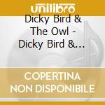 Dicky Bird & The Owl - Dicky Bird & The Owl