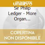 Sir Philip Ledger - More Organ Favourites From Kings College Cambridge cd