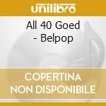 All 40 Goed - Belpop cd