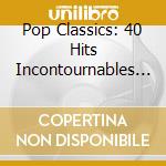 Pop Classics: 40 Hits Incontournables - V/a -2cd- (2 Cd) cd