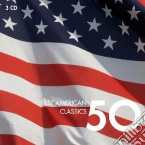 50 Best American Classics (3 Cd) cd musicale di Artisti Vari