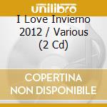 I Love Invierno 2012 / Various (2 Cd) cd