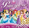 Principesse Disney - Le Piu' Belle Canzoni (2 Cd) cd