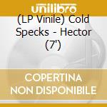(LP Vinile) Cold Specks - Hector (7') vinile