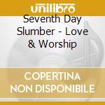 Seventh Day Slumber - Love & Worship cd
