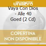 Vaya Con Dios - Alle 40 Goed (2 Cd) cd