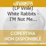 (LP Vinile) White Rabbits - I'M Not Me (7') vinile