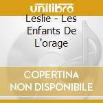 Leslie - Les Enfants De L'orage cd
