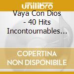 Vaya Con Dios - 40 Hits Incontournables (2 Cd) cd