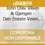 John Olav Vilsen & Gjengen - Den Eneste Veien Ut cd