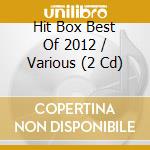Hit Box Best Of 2012 / Various (2 Cd) cd musicale di Various [emi Music Belgium]