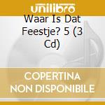 Waar Is Dat Feestje? 5 (3 Cd) cd