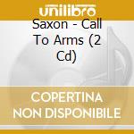 Saxon - Call To Arms (2 Cd) cd musicale di Saxon