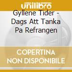 Gyllene Tider - Dags Att Tanka Pa Refrangen cd