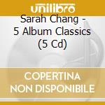 Sarah Chang - 5 Album Classics (5 Cd) cd musicale di Sarah Chang