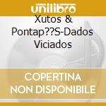 Xutos & Pontap??S-Dados Viciados cd