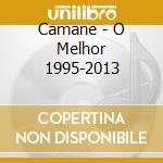 Camane - O Melhor 1995-2013 cd musicale di Camane
