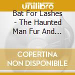 Bat For Lashes - The Haunted Man Fur And Gold (2 Cd) cd