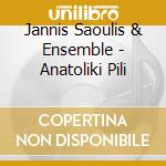 Jannis Saoulis & Ensemble - Anatoliki Pili cd