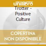 Trotter - Positive Culture cd