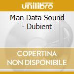 Man Data Sound - Dubient cd