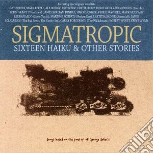 Sigmatropic - 16 Haiku & Other Stories cd musicale di Sigmatropic