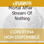 Mortal Affair - Stream Of Nothing cd musicale di Mortal Affair