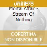 Mortal Affair - Stream Of Nothing cd