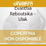 Evanthia Reboutsika - Ulak cd