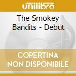 The Smokey Bandits - Debut cd musicale di Bandits Smokey